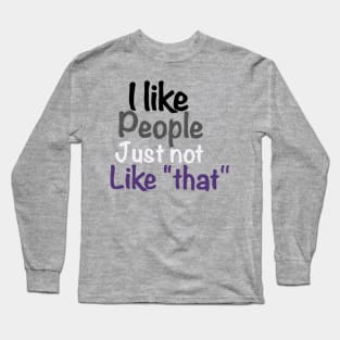 I like people just not like that ace pride Long Sleeve T-Shirt